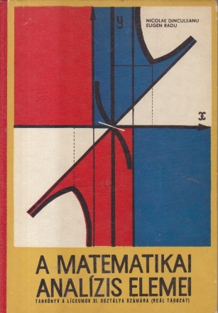 A matematikai analizis elemei (Elemente de analiza matematica, Clasa a XI-a liceu, sectia reala)