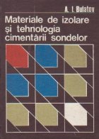 Materiale de izolare si tehnologia cimentarii sondelor