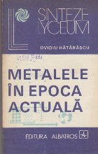 Metalele in epoca actuala