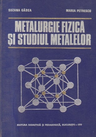 Metalurgie fizica si studiul metalelor, Partea I