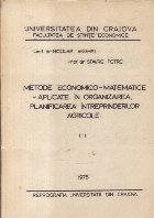 Metode economico-matematice aplicate in organizarea, planificarea intreprinderilor agricole, I