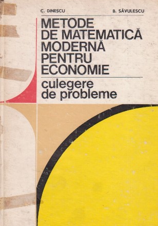 Metode de matematica moderna pentru economie. Culegere de probleme