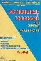 Metodologie si programe pentru definitivat si gradul didactic II. Disciplinele: Pedagogie, Psihologie, Psihope