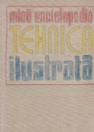 Mica enciclopedie tehnica ilustrata