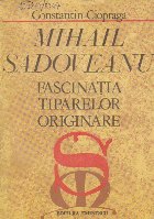 Mihail Sadoveanu Fascinatia tiparelor originare