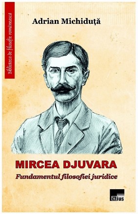 Mircea Djuvara: fundamentul filosofiei juridice