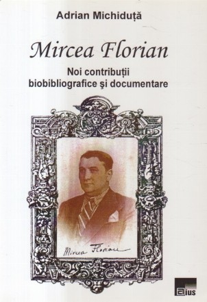 Mircea Florian, Noi contributii bibliografice si documentare