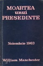 Moartea unui Presedinte Noiembrie 1963