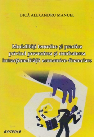 Modalitati teoretice si practice privind prevenirea si combaterea infractionalitatii economico-financiare