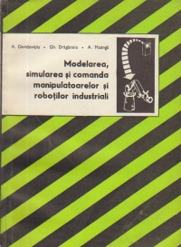 Modelarea, simularea si comanda manipulatoarelor si robotilor industriali