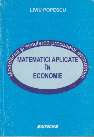 Modelarea si Simularea Proceselor Economice. Matematici Aplicate in Economie