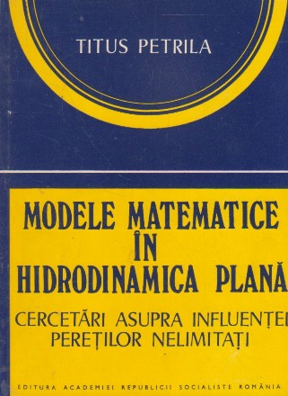 Modele matematice in hidrodinamica plană. Cercetari asupra influentei peretilor nelimitati