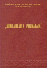 Mortalitatea perinatala (Referate, corapoarte, comunicari)