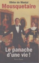 Mousquetaire. Le panache d une vie