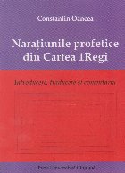 Naratiunile profetice din Cartea 1Regi. Introducere, traducere si comentariu