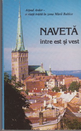 Naveta intre Est si Vest - O viata traita in zona Marii Baltice