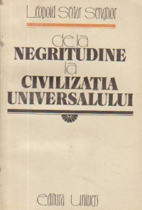 De la negritudine la civilizatia universalului