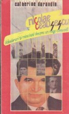 Nicolae Ceausescu - Adevaruri si minciuni despre un rege comunist