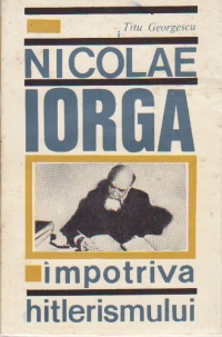 Nicolae Iorga impotriva hitlerismului