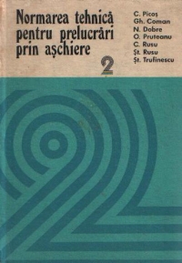 Normarea tehnica pentru prelucrari prin aschiere, Volumul al II-lea