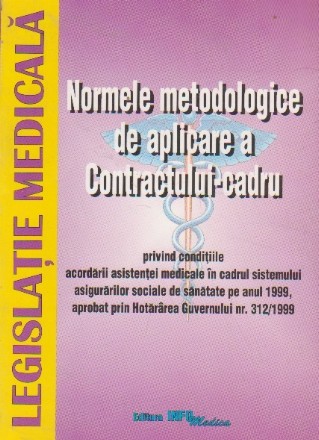 Normele metodologice de aplicaare a contractului-cadru privind conditiile acordarii asistentei medicale in cadrul sistemului asigurarilor sociale de sanatate pe anul 1999, aprobat prin Hotararea Guvernului nr. 312/1999