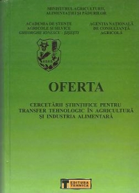 Oferta cercetarii stiintifice pentru transfer tehnologic in Agricultura si Industria Alimentara, Volumul al VI-lea - 2002