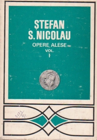 Opere alese, Volumul I - Stefan S. Nicolau