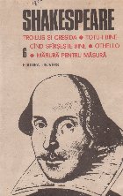 Opere complete, Volumul 6, Troilus si cresida, Totu-i bine cind se sfirseste cu bine, Othello, Masura pentru m