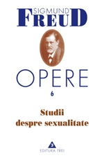 Opere, vol. 6 - Studii despre sexualitate