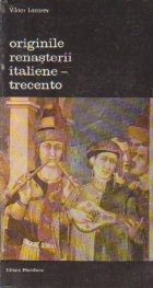 Originile Renasterii italiene - Trecento, Volumul I