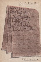 Pagini pentru gloria istoriei