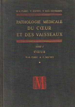 Pathologie Medicale Du Coeur Et Des Vaisseaux, Tome I - Coeur