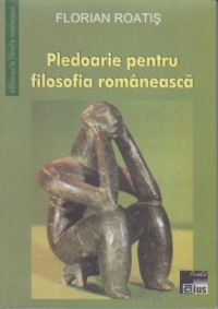 Pledoarie pentru filosofia romaneasca - Eseuri aproape polemice