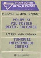 Polipii si polipozele recto-colonice. Tumorile intestinului subtire