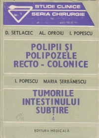 Polipii si polipozele recto-colonice. Tumorile intestinului subtire