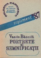 Portrete si semnificatii (revista de istorie si teorie literara) - supliment \'87