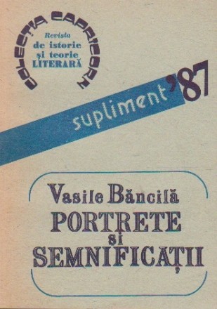 Portrete si semnificatii (revista de istorie si teorie literara) - supliment '87