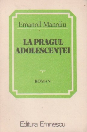 La pragul adolescentei - roman -