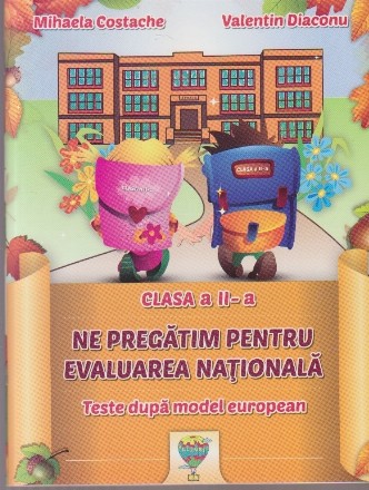 Ne pregătim pentru evaluarea naţională. Clasa a II-a. Teste dupa model european