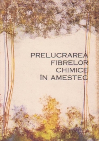 Prelucrarea fibrelor chimice in amestec