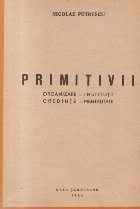 Primitivii Organizare Institutii Credinte Mentalitate