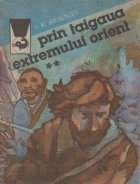 Prin taigaua Extremului Orient, Volumul al II-lea - Dersu Uzala. Amintiri dintr-o calatorie facuta prin tinutu