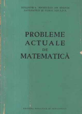 Probleme actuale de matematica (Editie 1963)