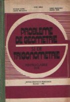 Probleme de geometrie si de trigonometrie pentru clasele IX-X (Editie 1983)