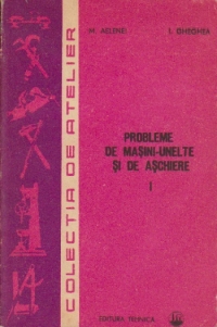 Probleme de masini-unelte si de aschiere, Volumul I