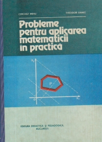 Probleme pentru aplicarea matematicii in practica