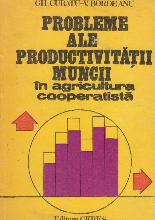 Probleme ale productivitatii muncii in agricultura cooperatista