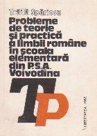 Probleme de teorie si practica a limbii romane in scoala elementara din PSA Voivodina