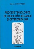 Procese Tehnologice de Prelucrari Mecanice si Optimizarea lor