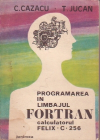 Programarea in limbajul Fortran - Calculatorul FELIX C256